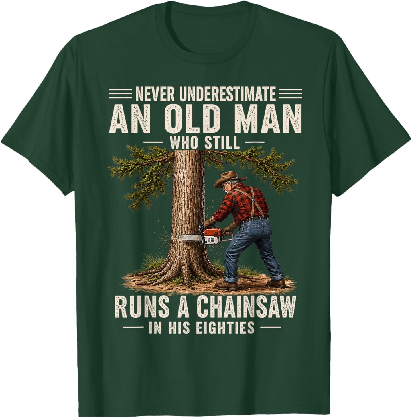 Never Underestimate an Old Man Who Still Runs a Chainsaw 80s T-Shirt - T-Shirt | Forest