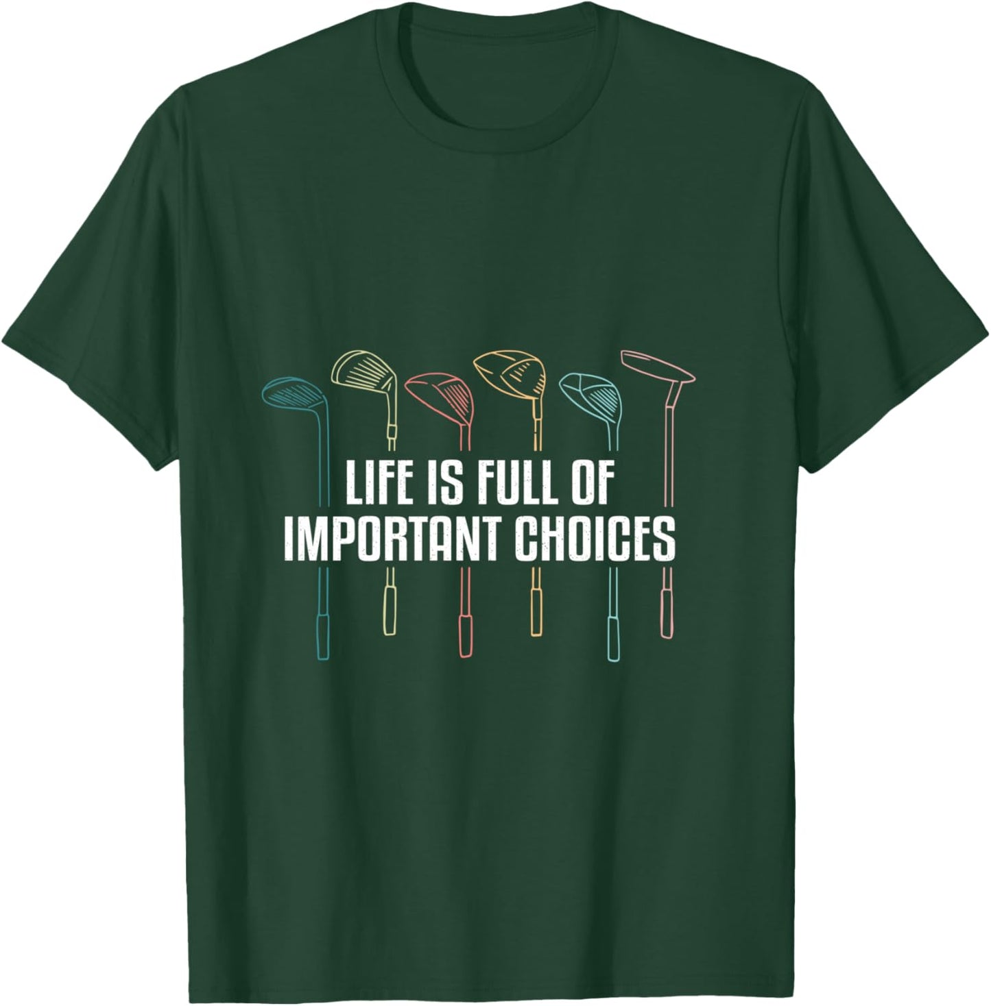 Life is Full of Important Choices Funny Golf T-Shirt - T-Shirt | Forest