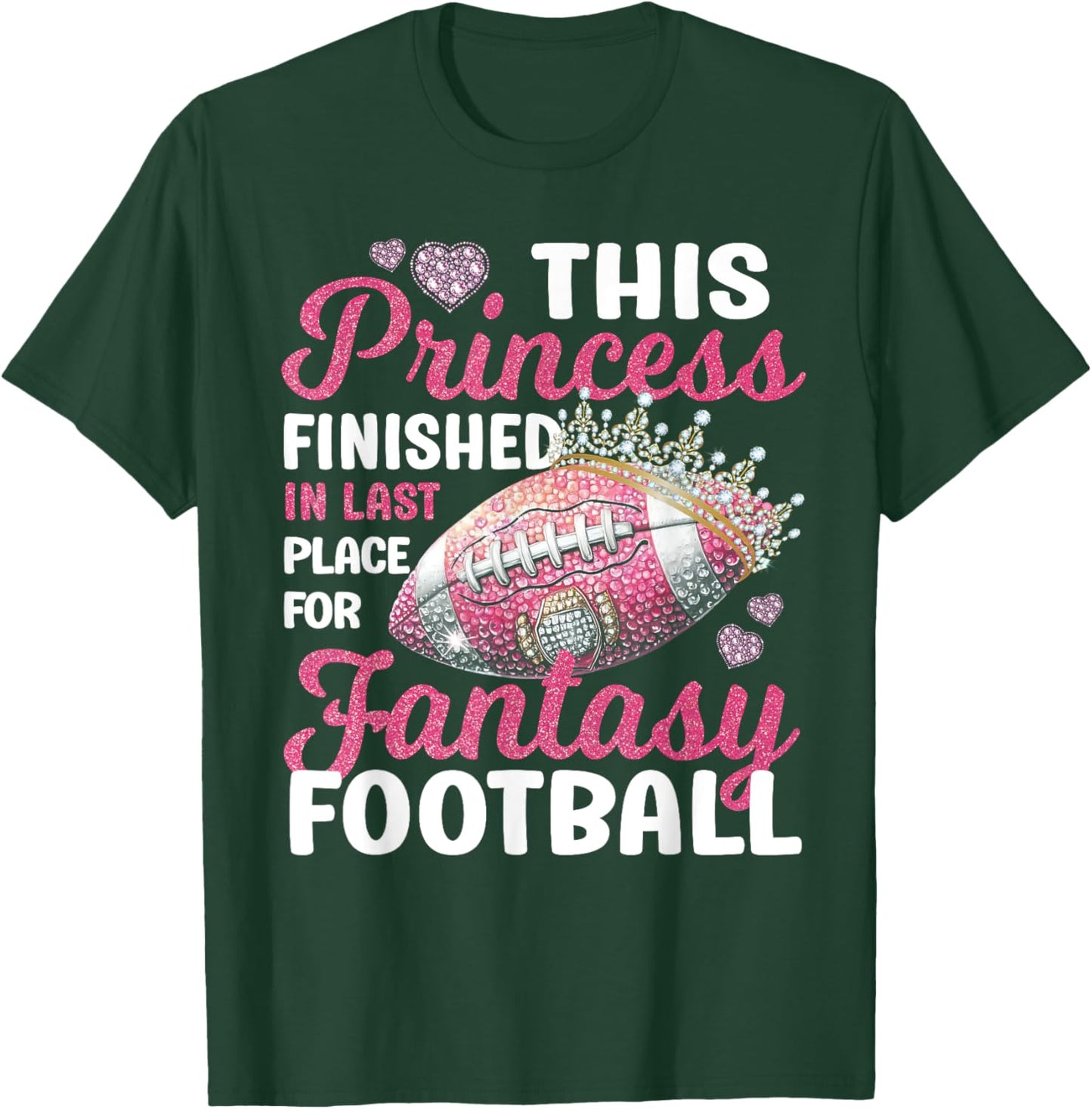 This Princess Finished In Last Place for Fantasy Football T-Shirt - T-Shirt | Forest