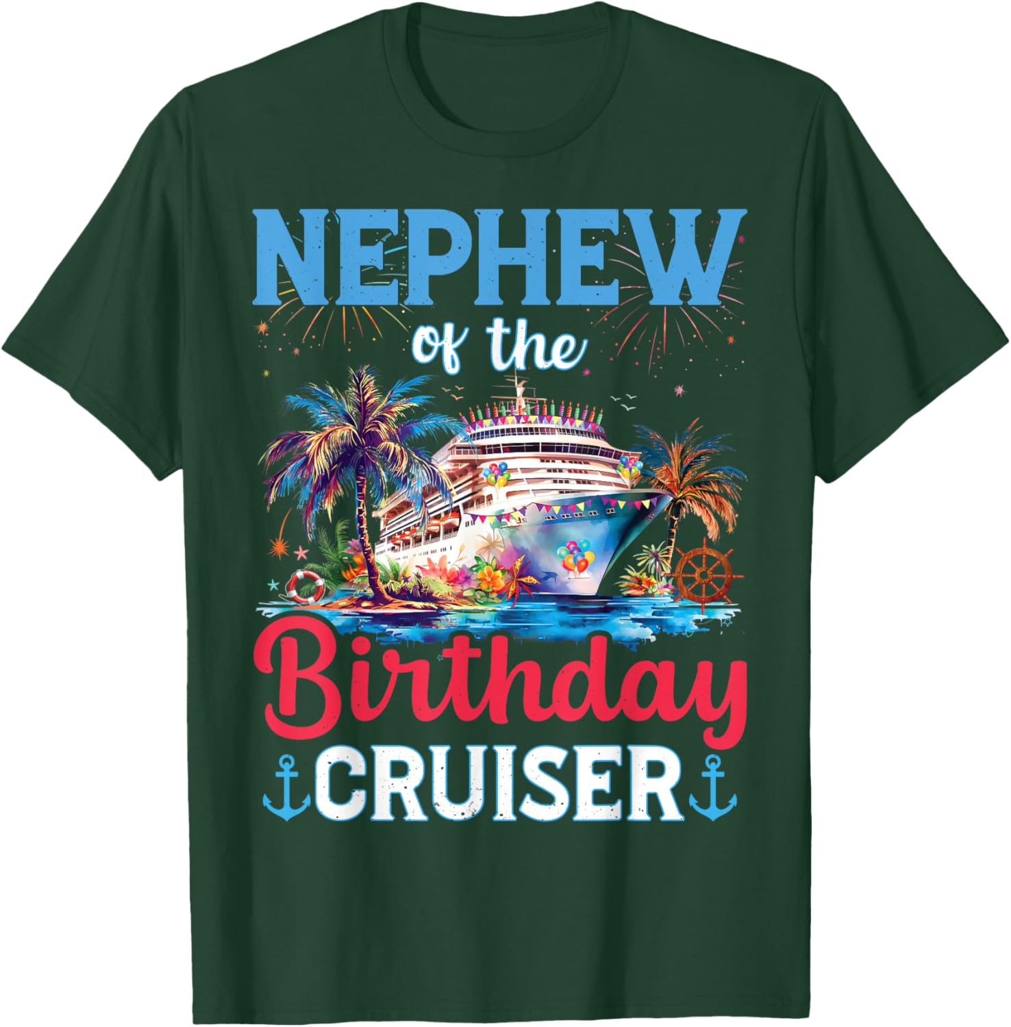 Nephew Of The Birthday Cruiser Funny Cruise Birthday Gifts T-Shirt - T-Shirt | Forest