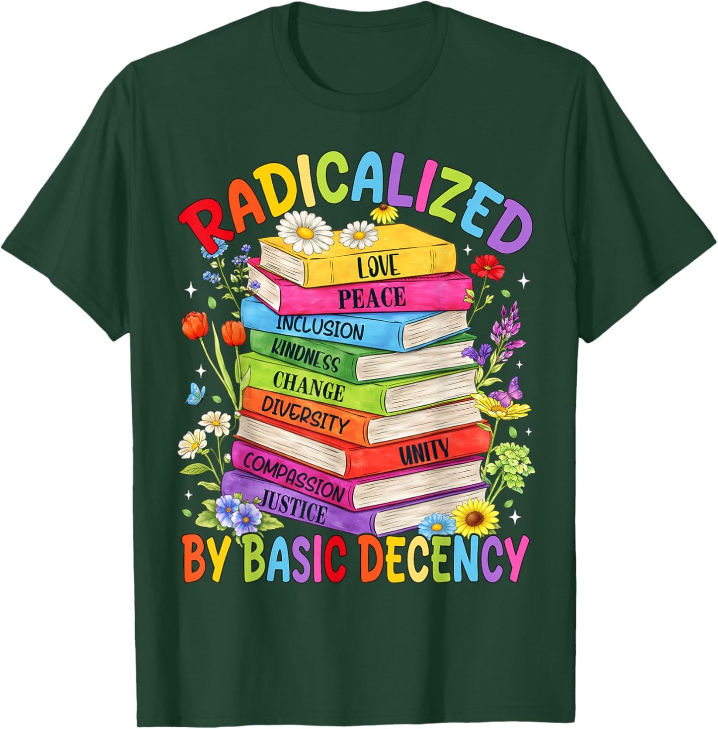 Book Flower Boho Radicalized By Basic Decency LGBT Men Women T-Shirt - T-Shirt | Forest