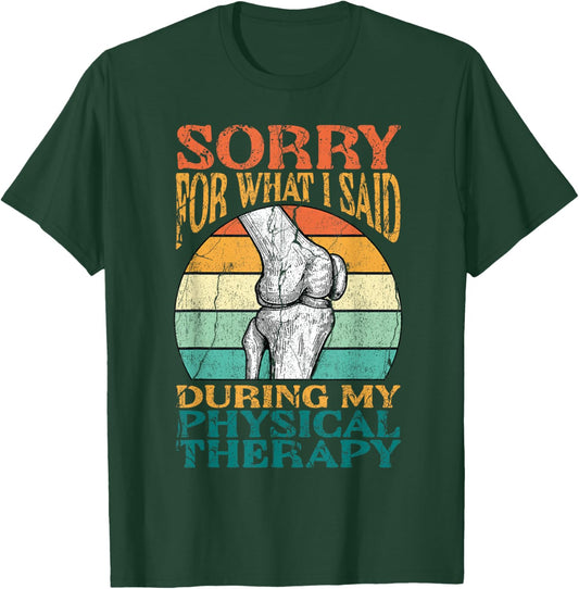 Physical Therapy Therapist Sorry for What I Said PT Retro T-Shirt - T-Shirt | Forest