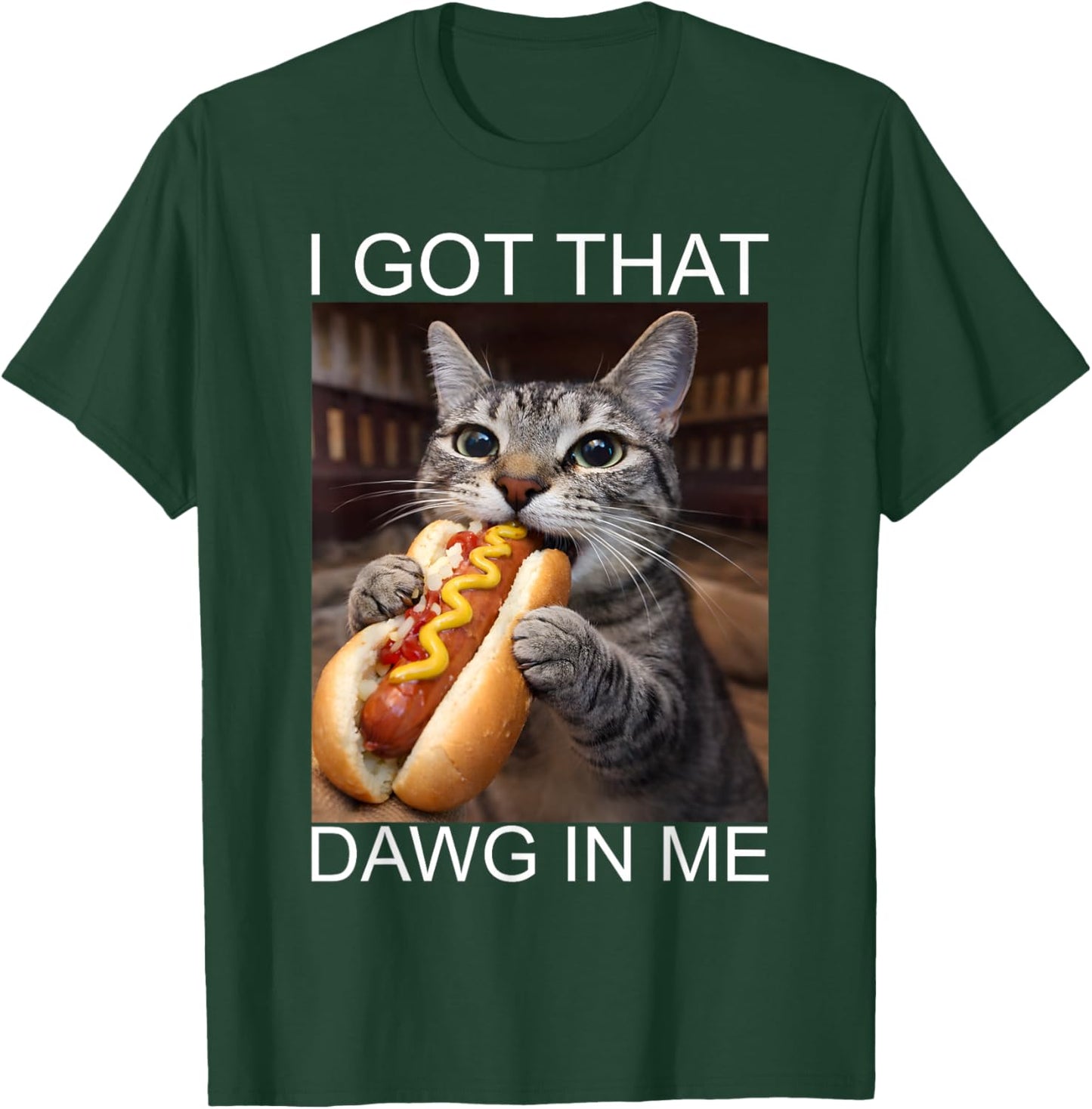 Funny Cat Dog Hotdog Shirt I Got Dawg in Me Meme Cat Lover T-Shirt - T-Shirt | Forest