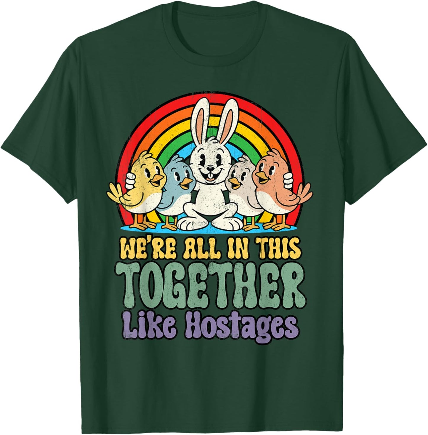 We're in This Together Like Hostages Bunny Cartoon Funny T-Shirt - T-Shirt | Forest