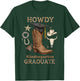 Howdy Kindergarten Graduate Western Cowboy Boot Graduation T-Shirt - T-Shirt | Forest