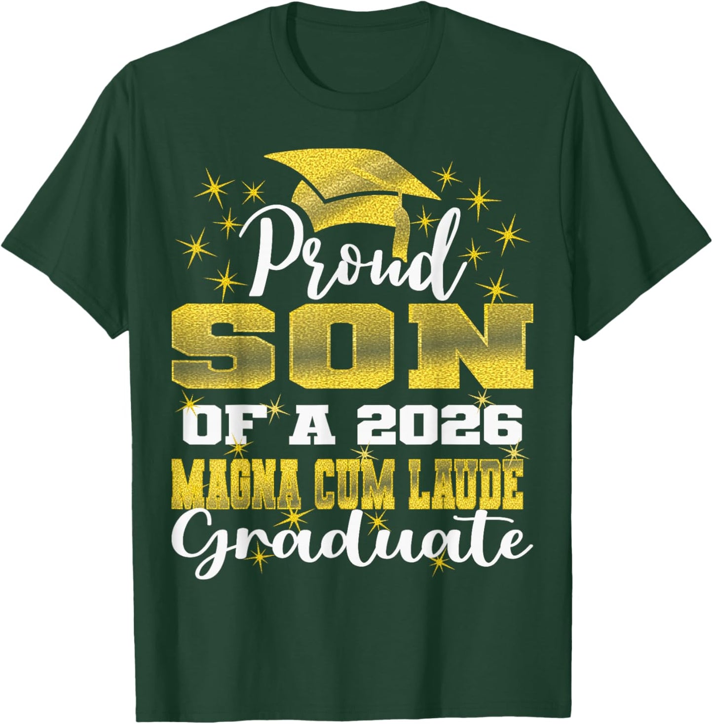 Proud Son of 2026 Magna Cum Laude Graduate 26 T-Shirt - T-Shirt | Forest