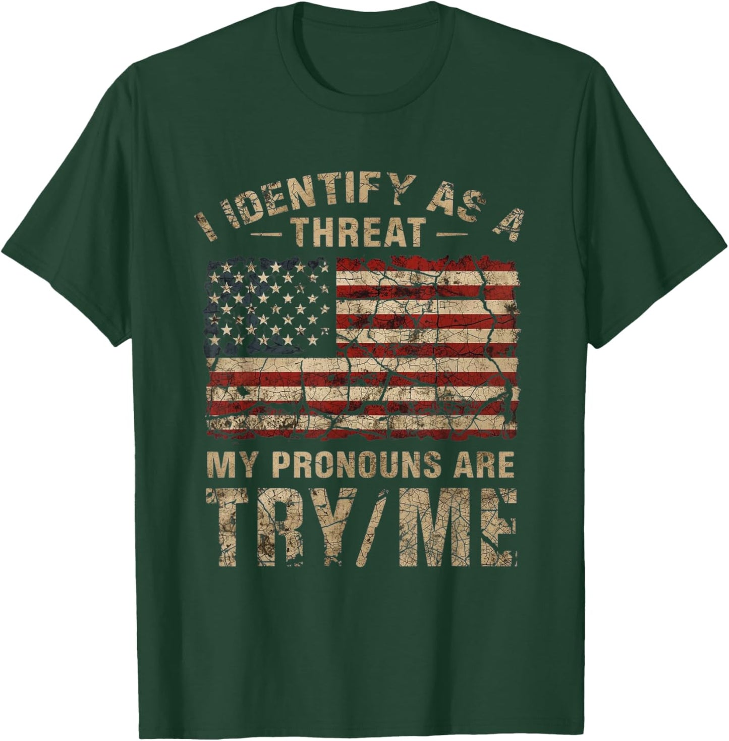 I Identify As A Threat, My Pronouns are Try/Me Funny T-Shirt - T-Shirt | Forest
