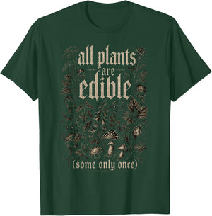All Plants are Edible Some Only Once T-Shirt - T-Shirt | Forest