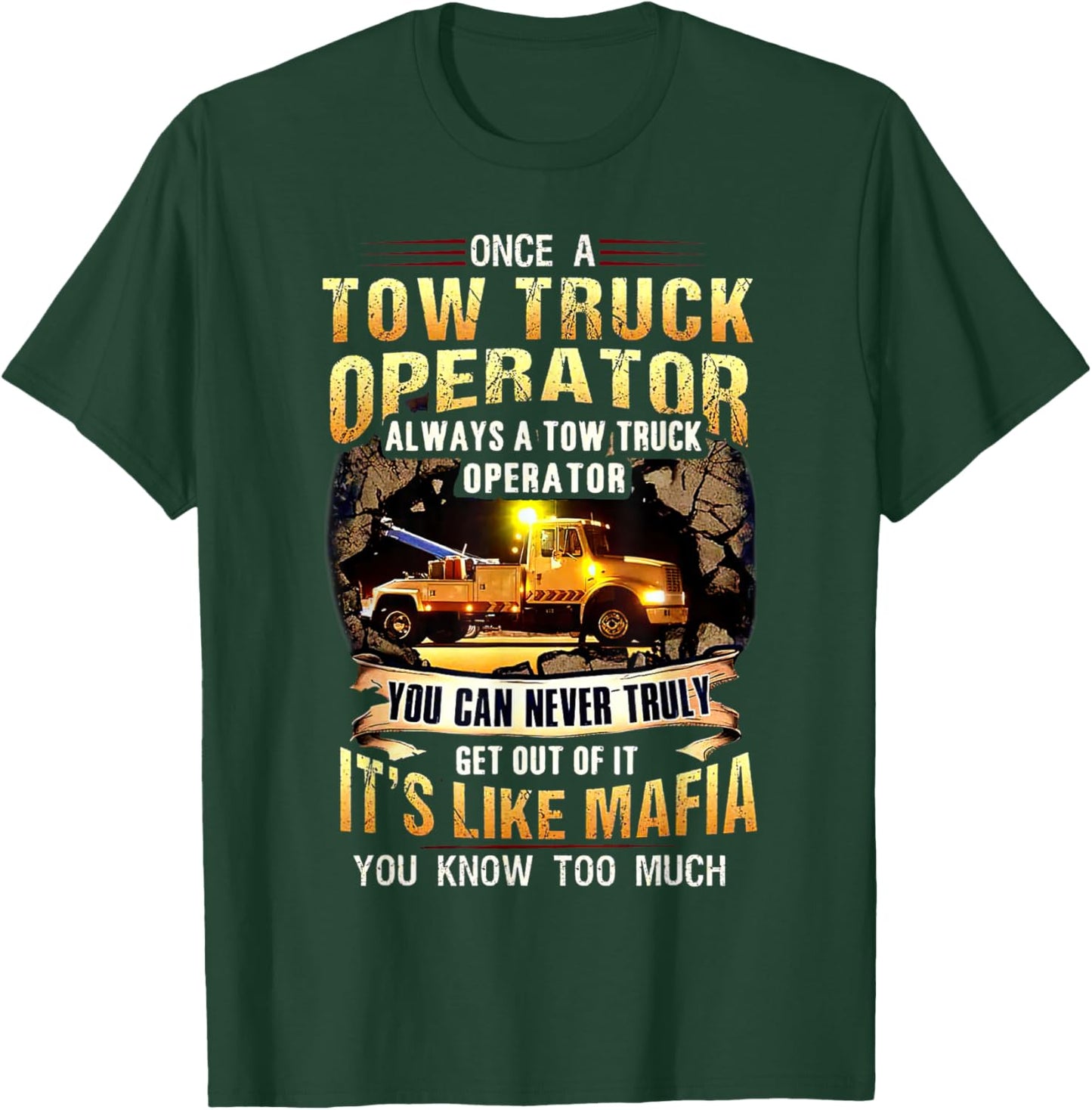 Once A Tow Truck Operator Always A Tow Truck Operator T-Shirt - T-Shirt | Forest