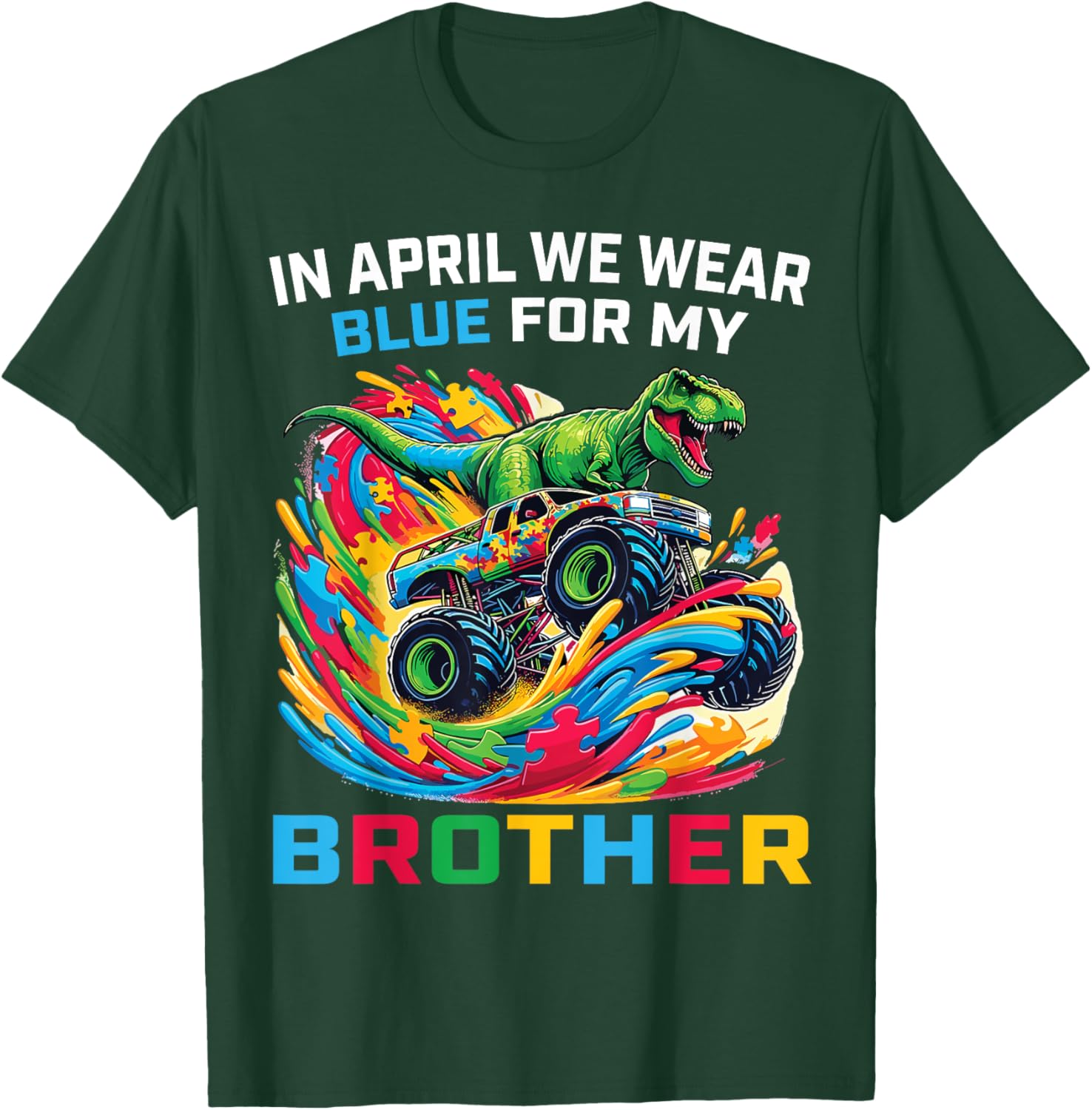 In April We Wear Blue For My Brother T Rex Dinosaur Truck T-Shirt - T-Shirt | Forest