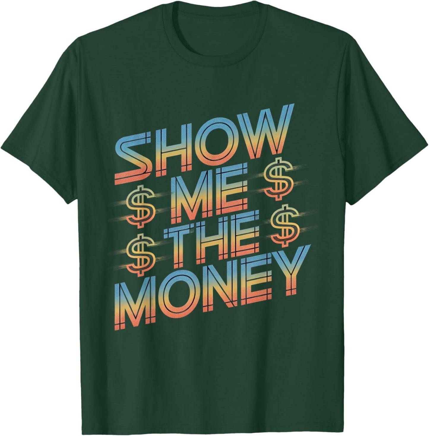 Show Me The Money Quotes T-Shirt - T-Shirt | Forest