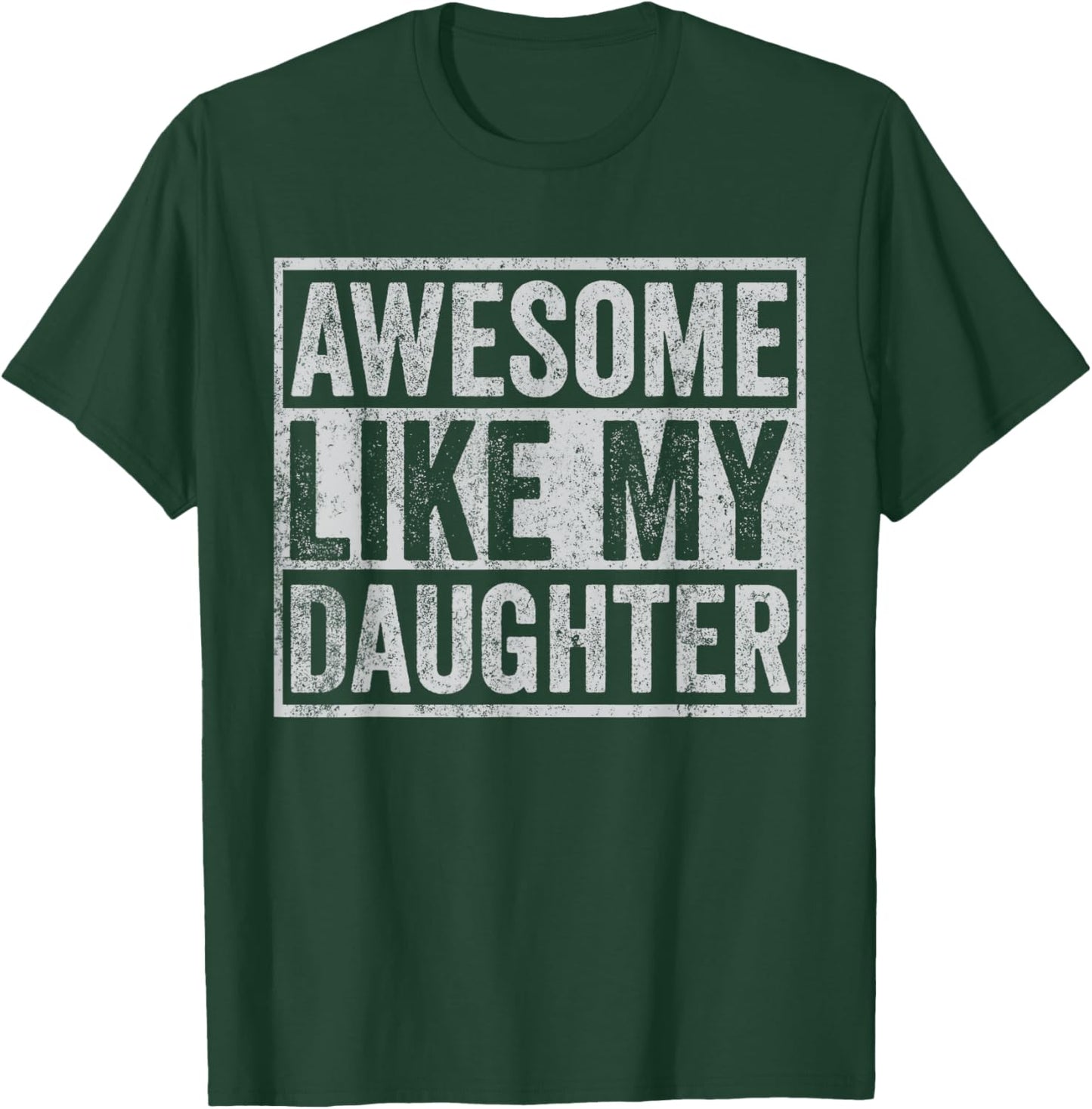 Funny Mom Dad Outfit from Daughter Awesome Like My Daughters T-Shirt - T-Shirt | Forest