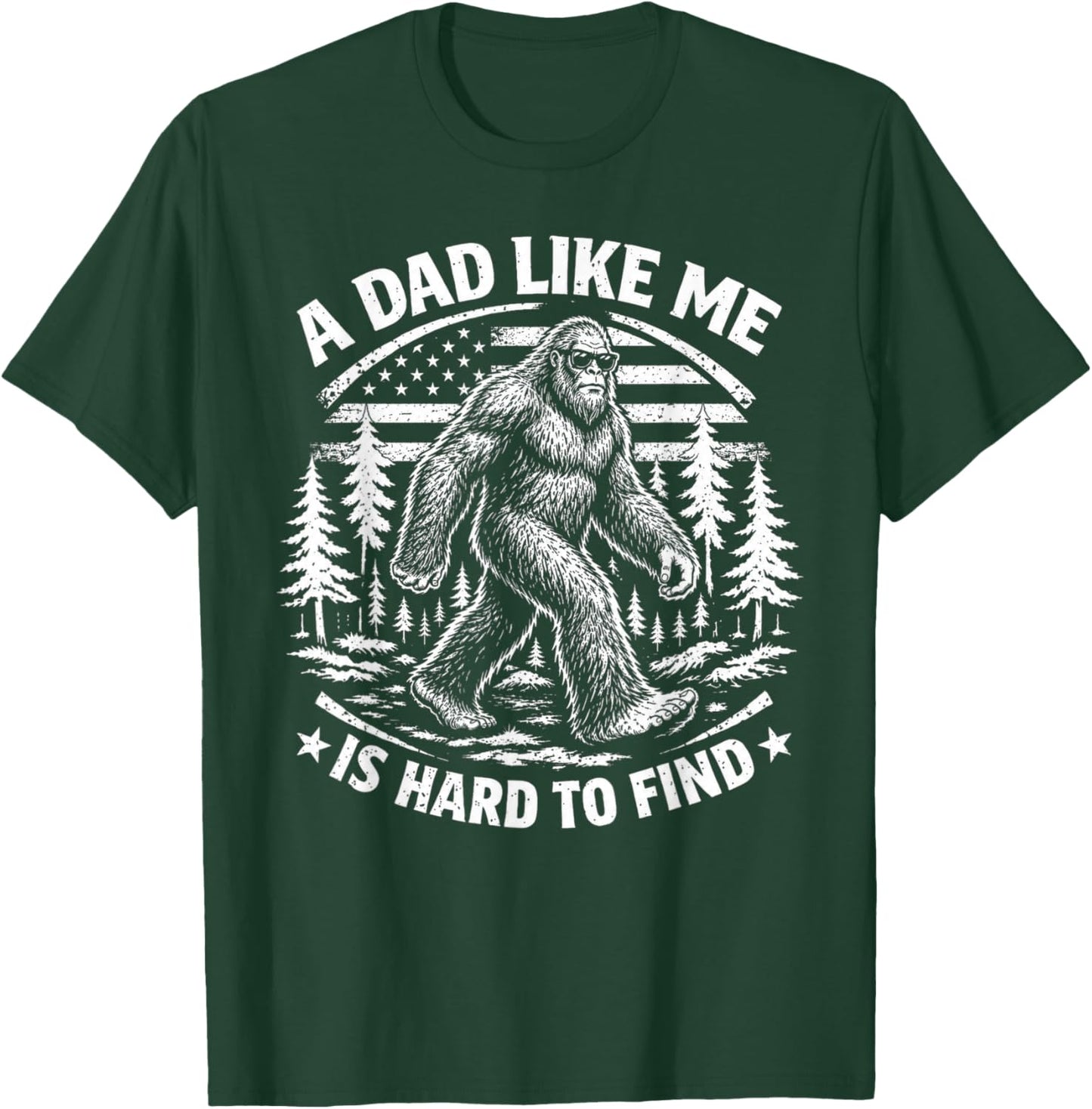 Funny Bigfoot A Dad Like Me is Hard to Find Father's Day T-Shirt - T-Shirt | Forest