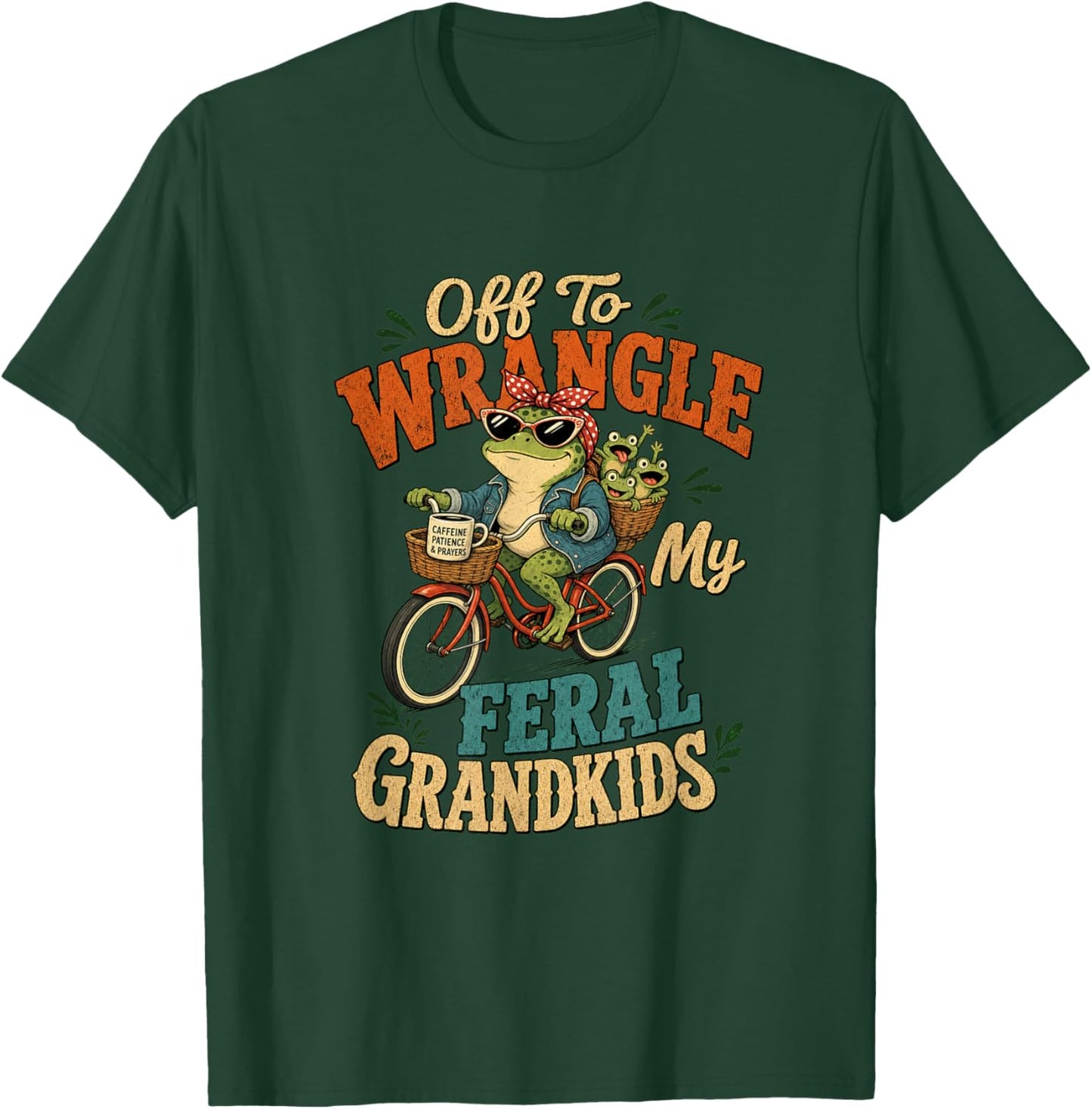 Off to Wrangler My Feral Grandkids Funny Frog Grandma T-Shirt - T-Shirt | Forest