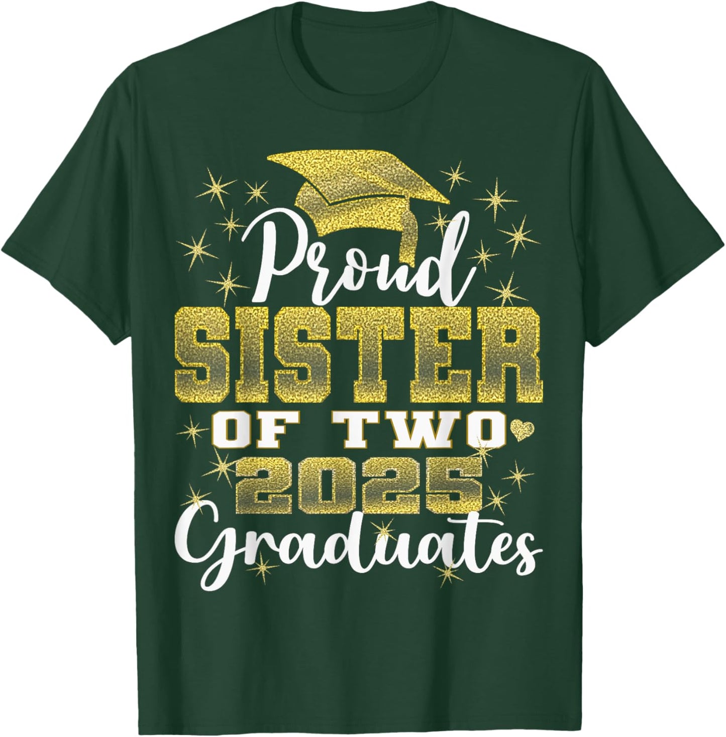 Proud Sister of Two 2025 Graduates Graduation family T-Shirt - T-Shirt | Forest