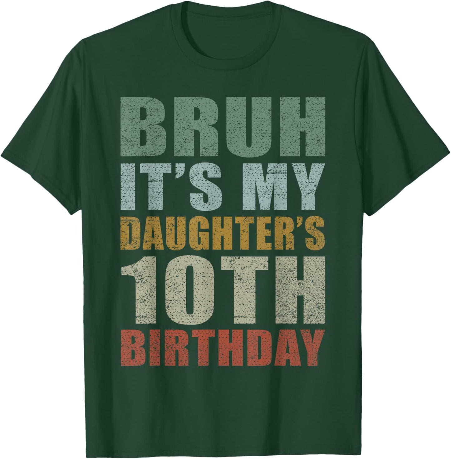 Bruh It's My Daughter's 10th Birthday Retro 10 Years Old T-Shirt - T-Shirt | Forest
