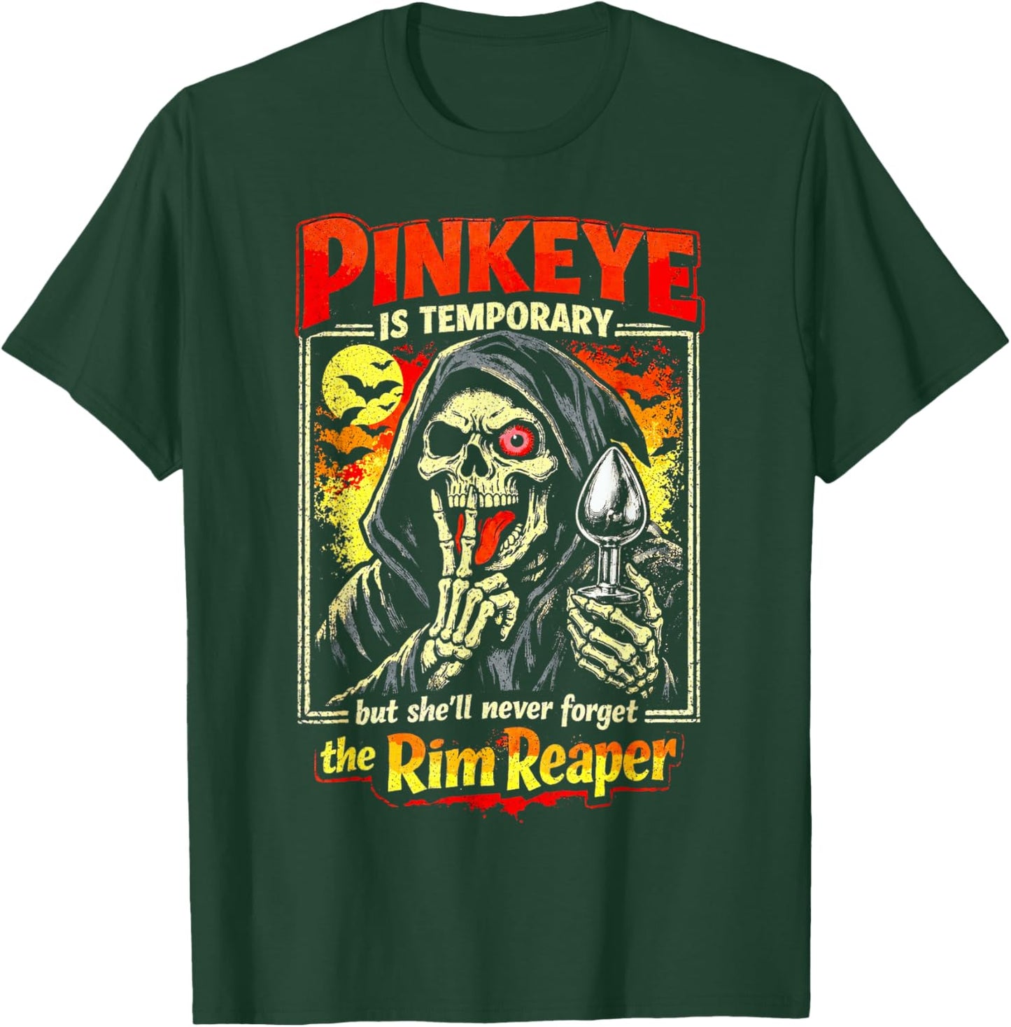 Pinkeye is Temporary But She'll Never Forget The Rim Reaper T-Shirt - T-Shirt | Forest