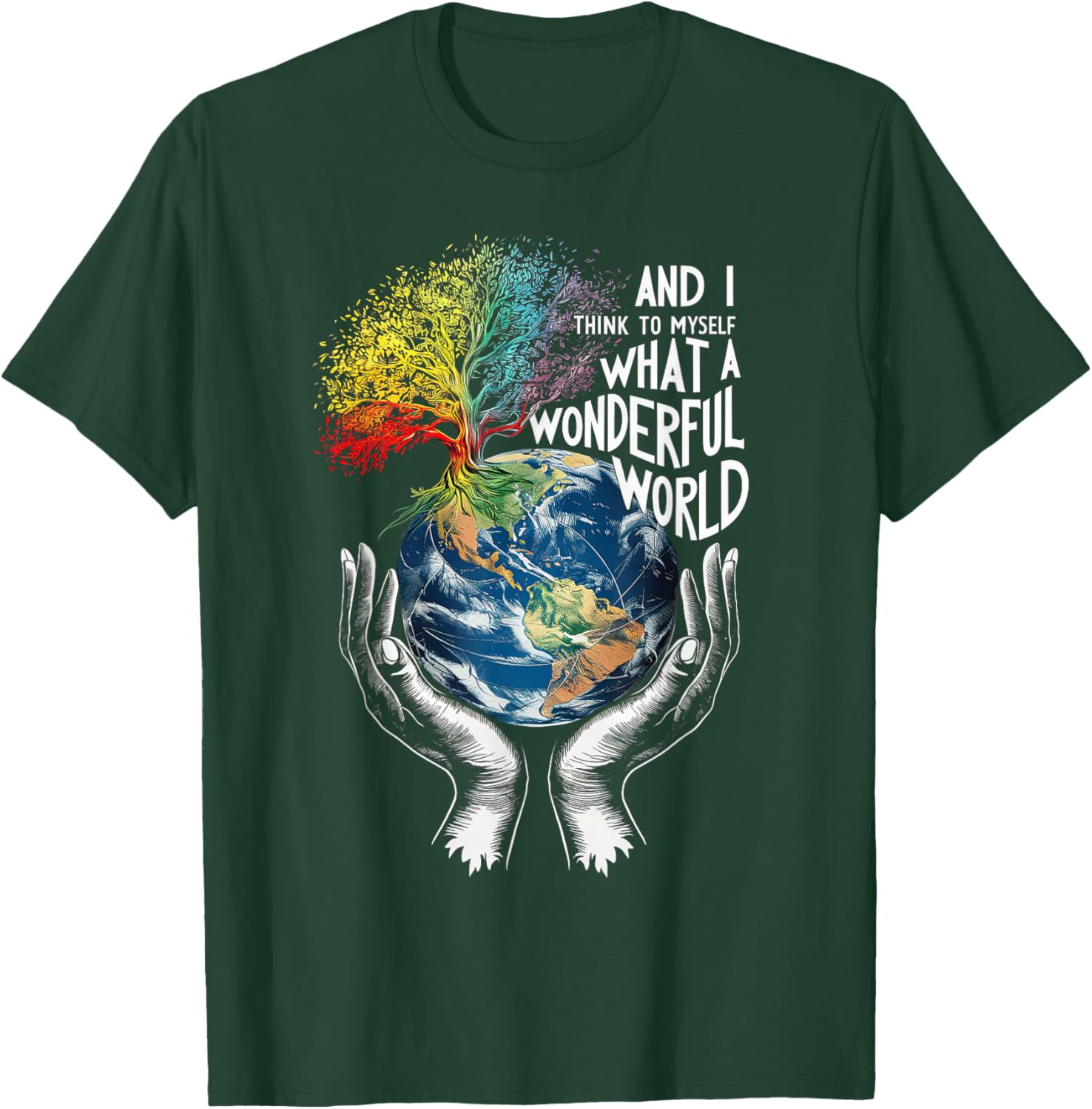 And I Think To Myself What A Wonderful World Earth Day T-Shirt - T-Shirt | Forest