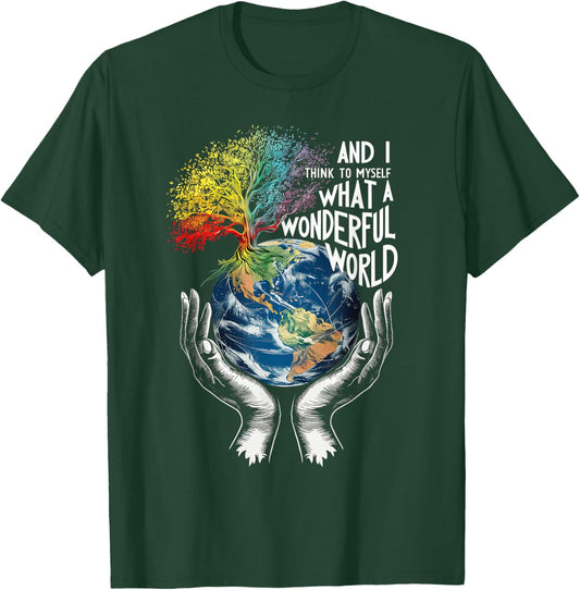 And I Think To Myself What A Wonderful World Earth Day T-Shirt - T-Shirt | Forest
