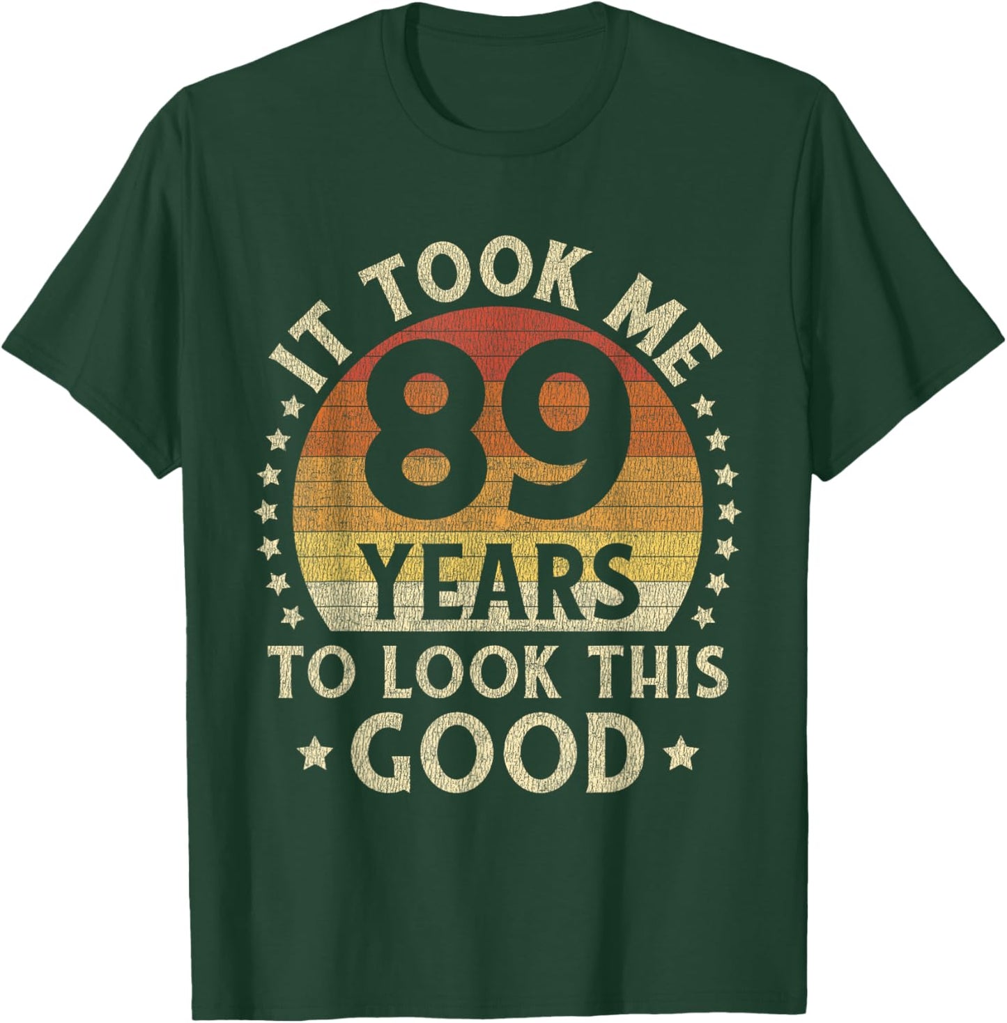 It Took Me 89 Years To Look This Good 89th Birthday Gift T-Shirt - T-Shirt | Forest