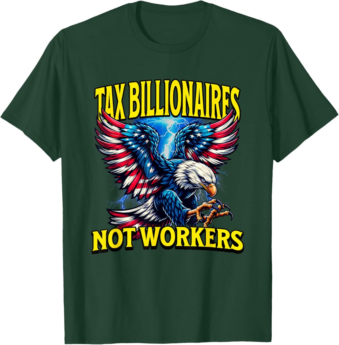 Tax Billionaires Not Workers T-Shirt - T-Shirt | Forest