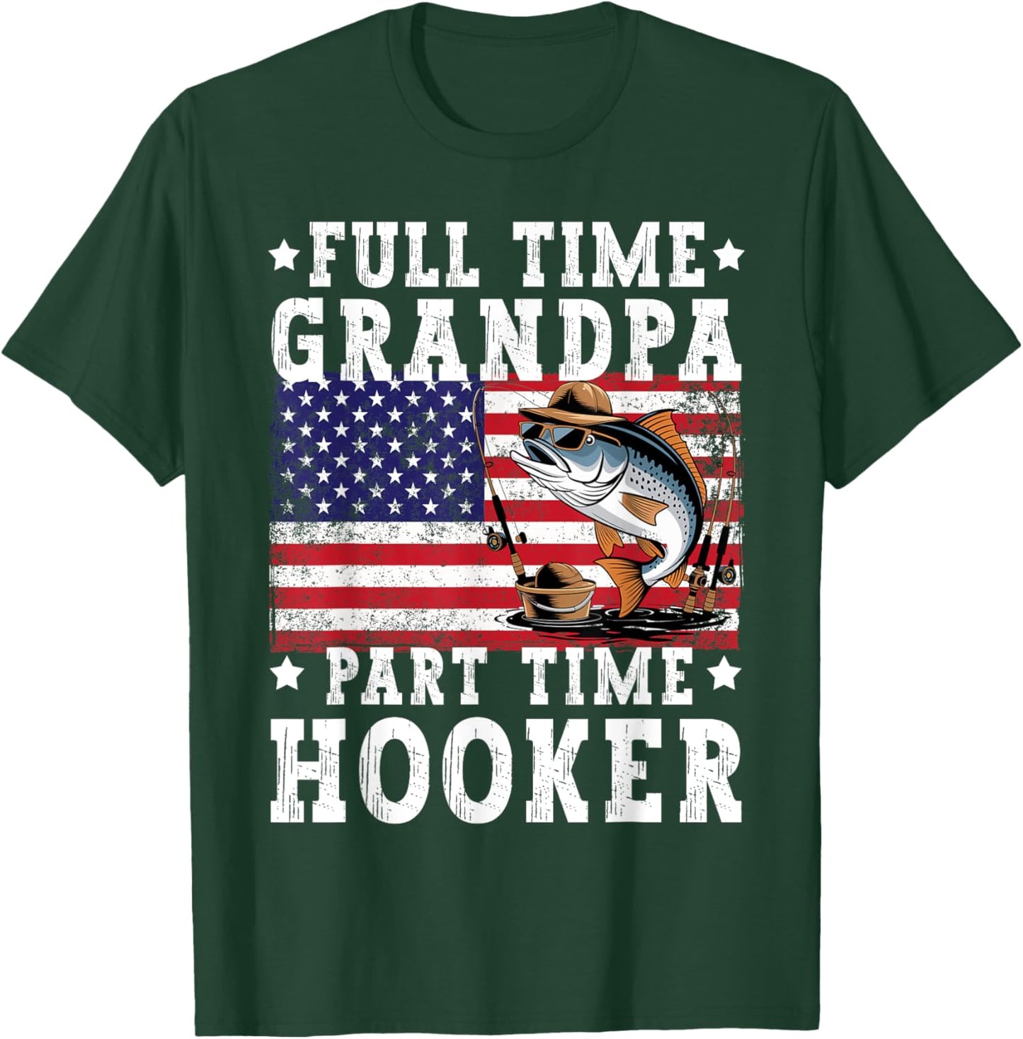 Full Time Grandpa Part Time Hooker Funny Fishing Fisherman T-Shirt - T-Shirt | Forest