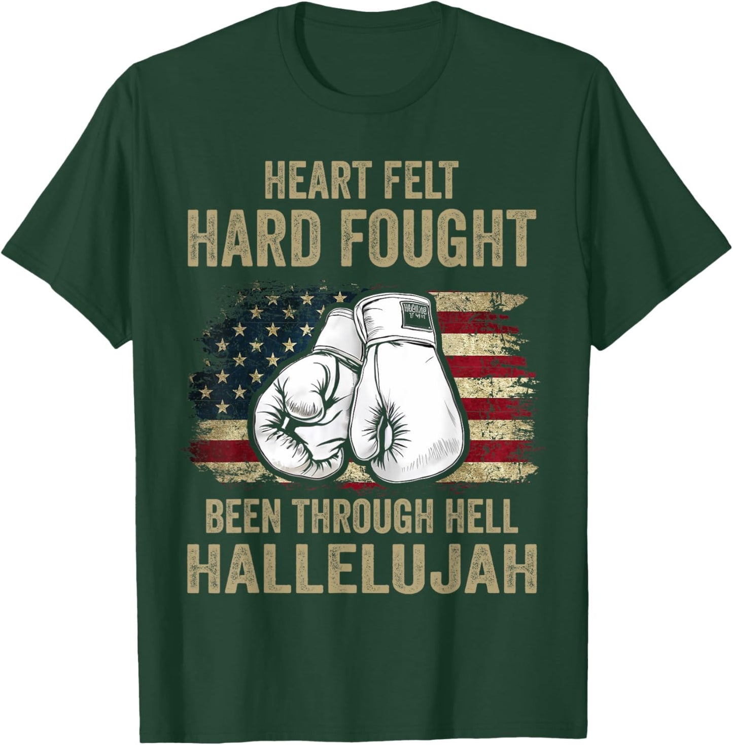 Heartfelt Hard Fought Been Through Hell Hallelujah T-Shirt - T-Shirt | Forest
