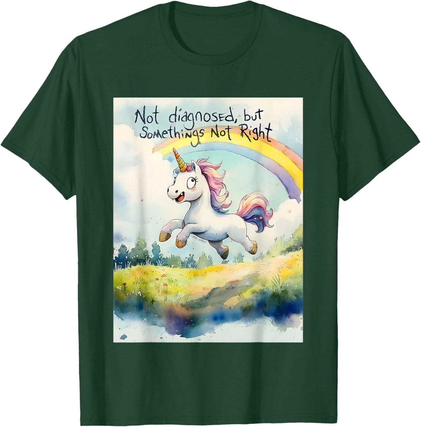 Unicorn Not Diagnosed But Something's Not Right T-Shirt - T-Shirt | Forest