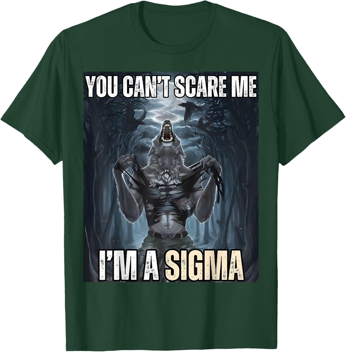 I'm The Sigma You Can't Scare Me Funny Wolf Meme Alpha T-Shirt - T-Shirt | Forest