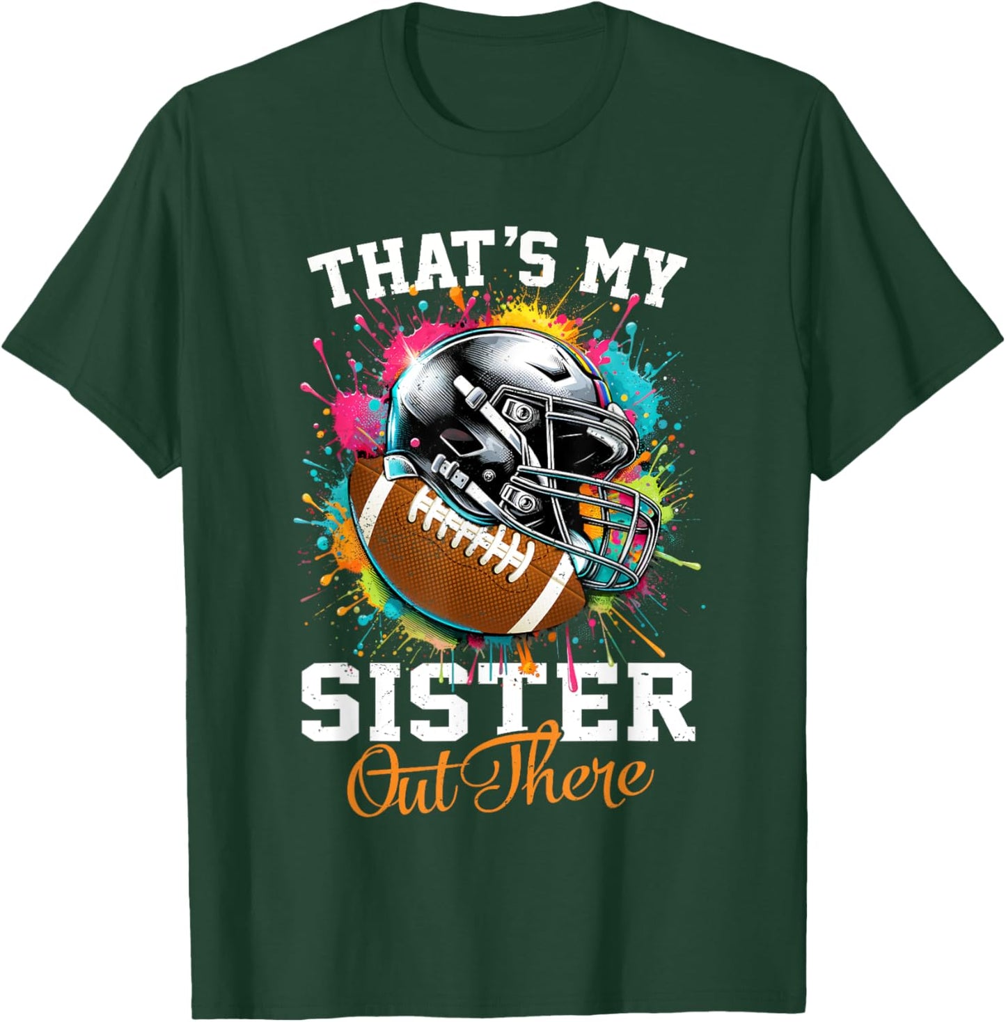 That's My Sister Out There Football T-Shirt - T-Shirt | Forest