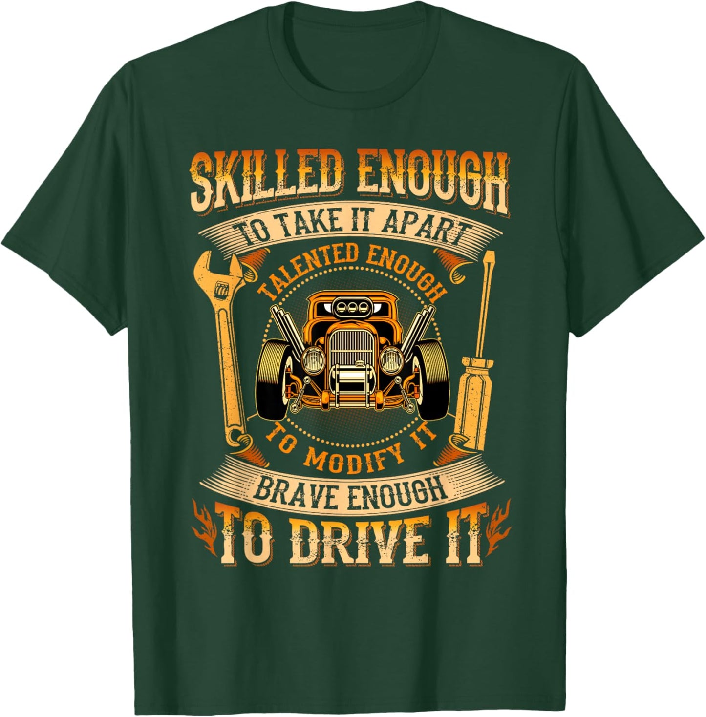 Skilled Enough To Take It Apart Brave Enough To Drive It T-Shirt - T-Shirt | Forest