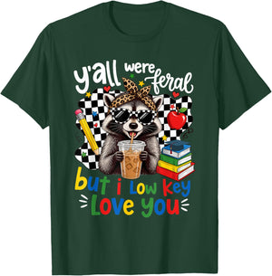 Y'all were Feral But I Low Key Love You Raccoon Teacher T-Shirt - T-Shirt | Forest