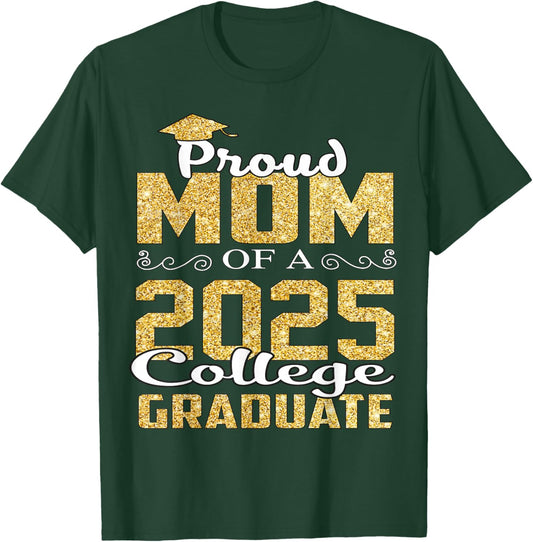 Proud Mom Of 2025 Graduate College Shirt Graduation T-Shirt - T-Shirt | Forest