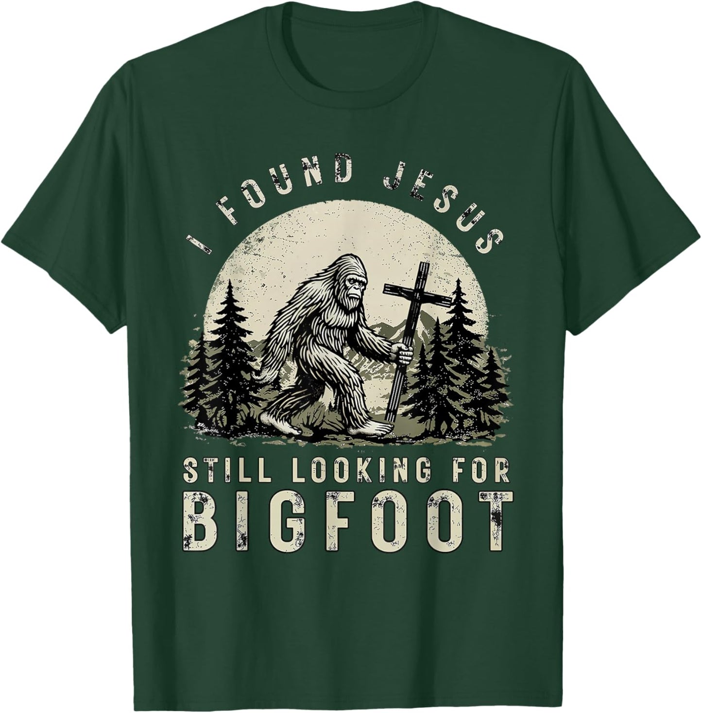I Found Jesus Still Looking Bigfoot Funny Bigfoot Christian T-Shirt - T-Shirt | Forest