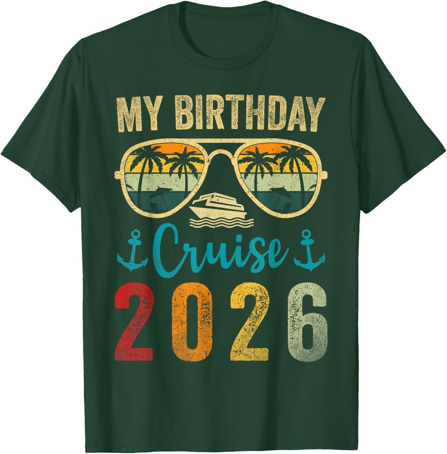 My Birthday Cruise 2026 Family Matching Cruising Sunglasses T-Shirt - T-Shirt | Forest
