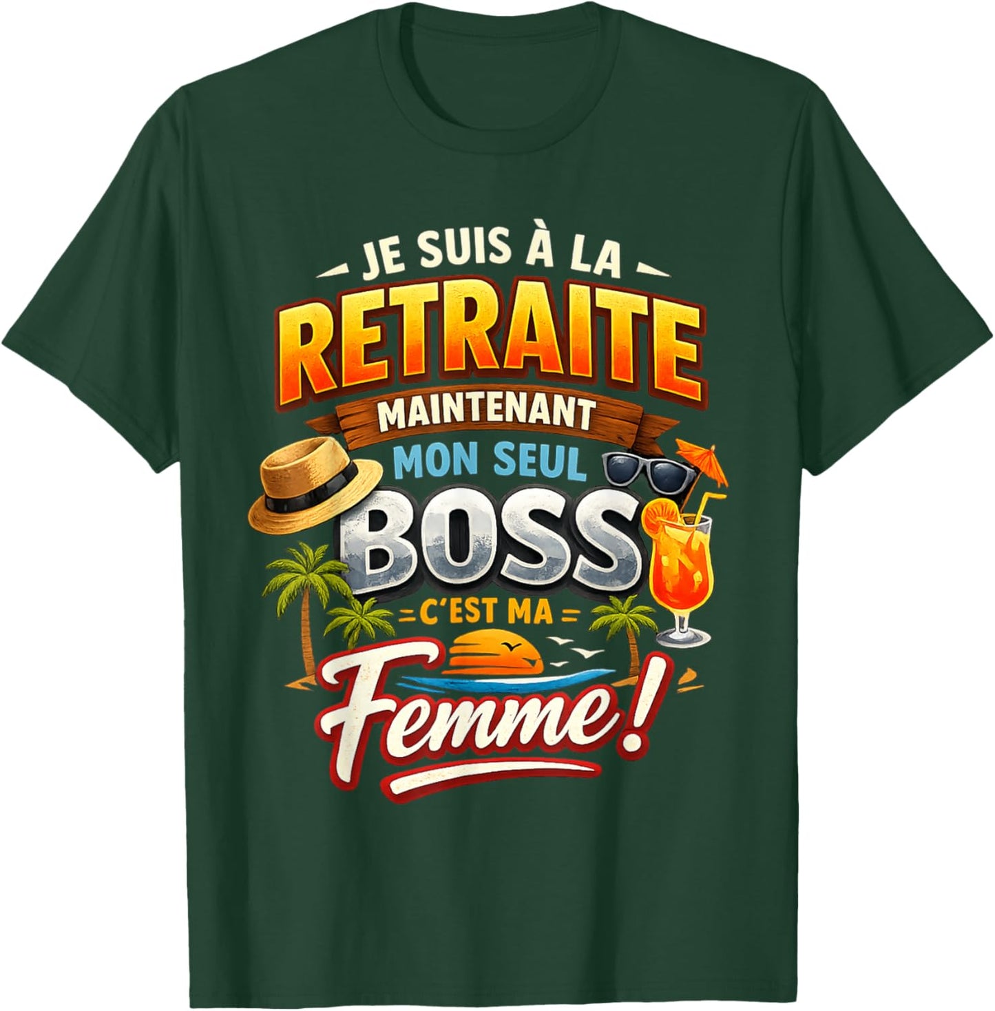 Cadeau Départ Retraite Retraité Homme Mon Seul Boss ma Femme T-Shirt - T-Shirt | Forest