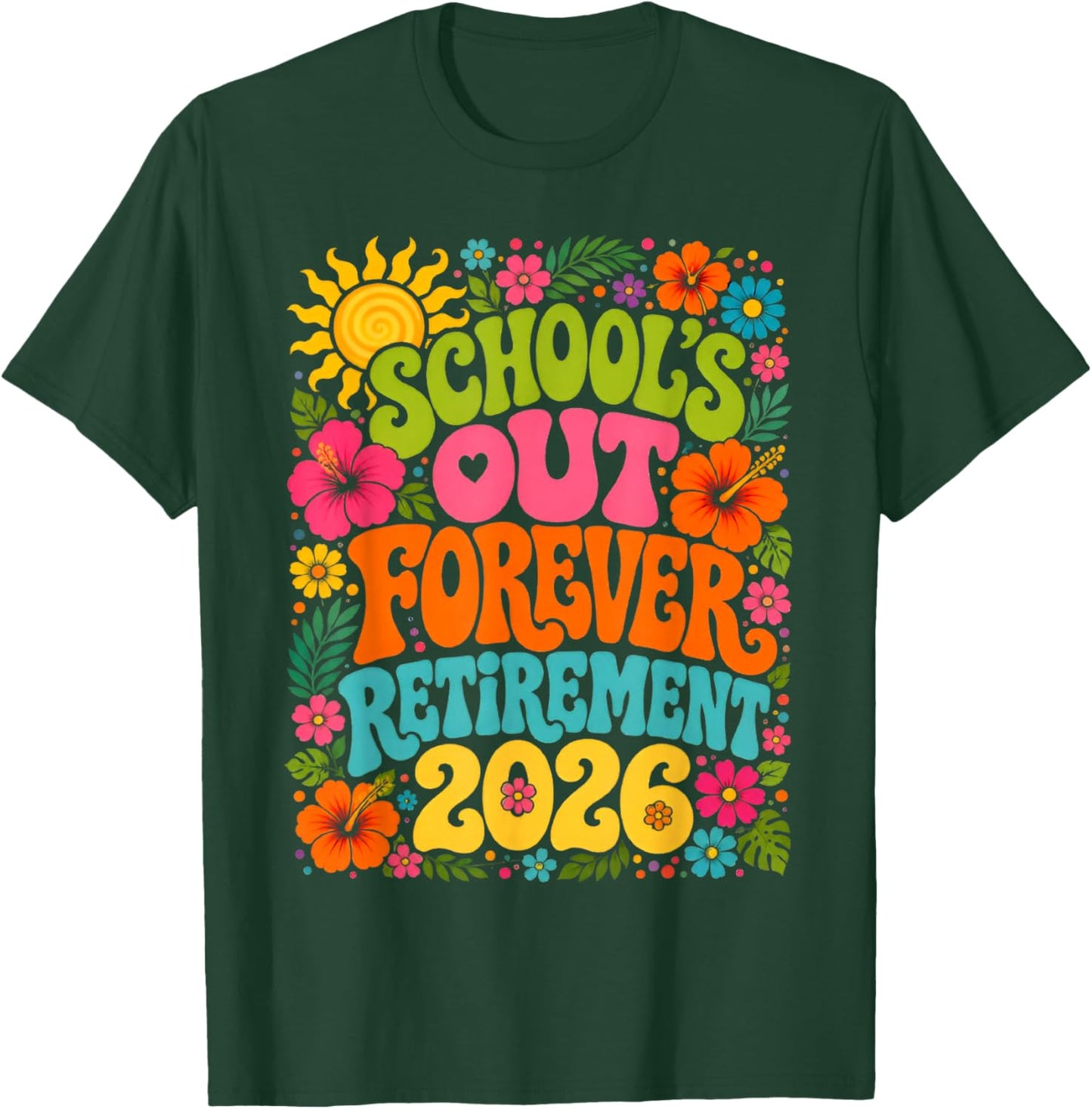 School's Out Forever Funny Retired Teacher Retirement 2026 T-Shirt - T-Shirt | Forest