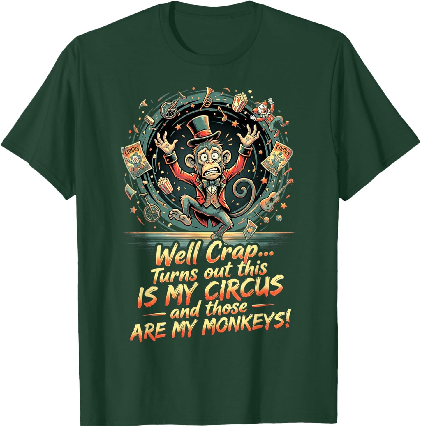 Funny Monkey Well Crap that is My Circus Design T-Shirt - T-Shirt | Forest