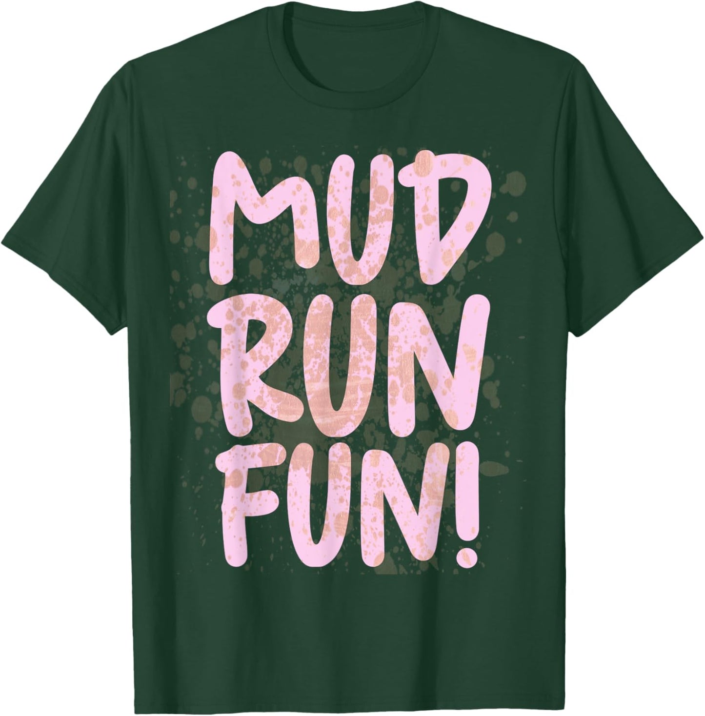 Mud Run Fun Women Girls Muddy Race Pink Mud Run Gear Running T-Shirt - T-Shirt | Forest