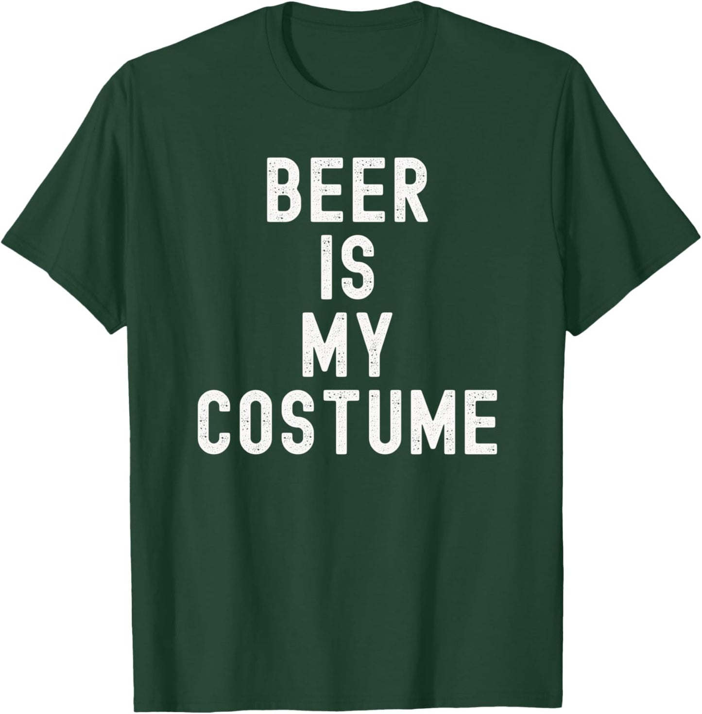 Beer Is My Costume Halloween Lazy College Costume Funny T-Shirt - T-Shirt | Forest