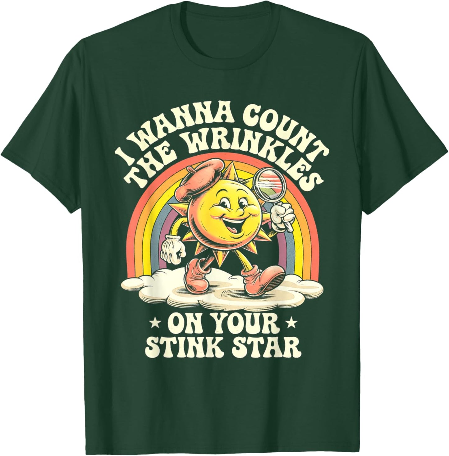 I Wanna Count The Wrinkles On Your Stink Star Sun T-Shirt - T-Shirt | Forest