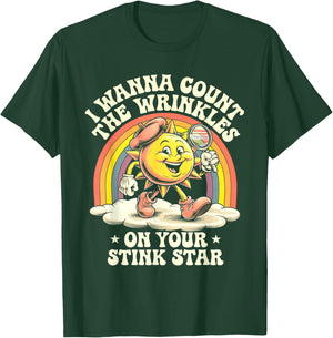 I Wanna Count The Wrinkles On Your Stink Star Sun T-Shirt - T-Shirt | Forest