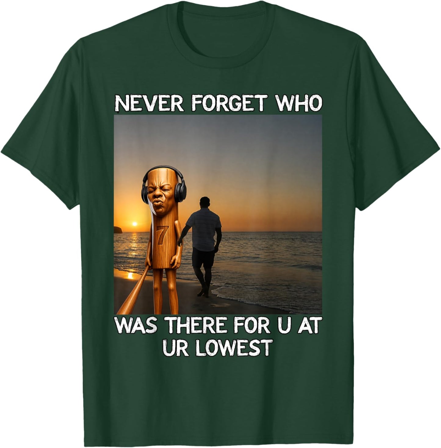 Never Forget Who was There for You Tung Tung Speed Meme T-Shirt - T-Shirt | Forest