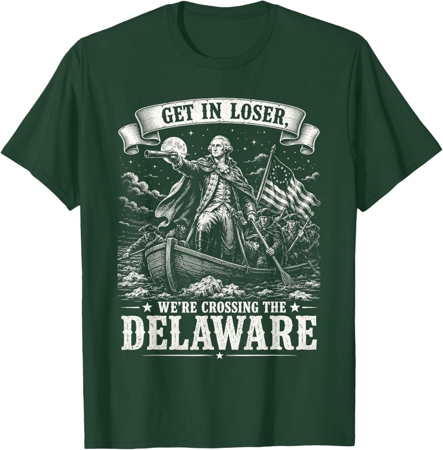 Get in Loser We’re Crossing The Delaware 4th of July 250th T-Shirt - T-Shirt | Forest