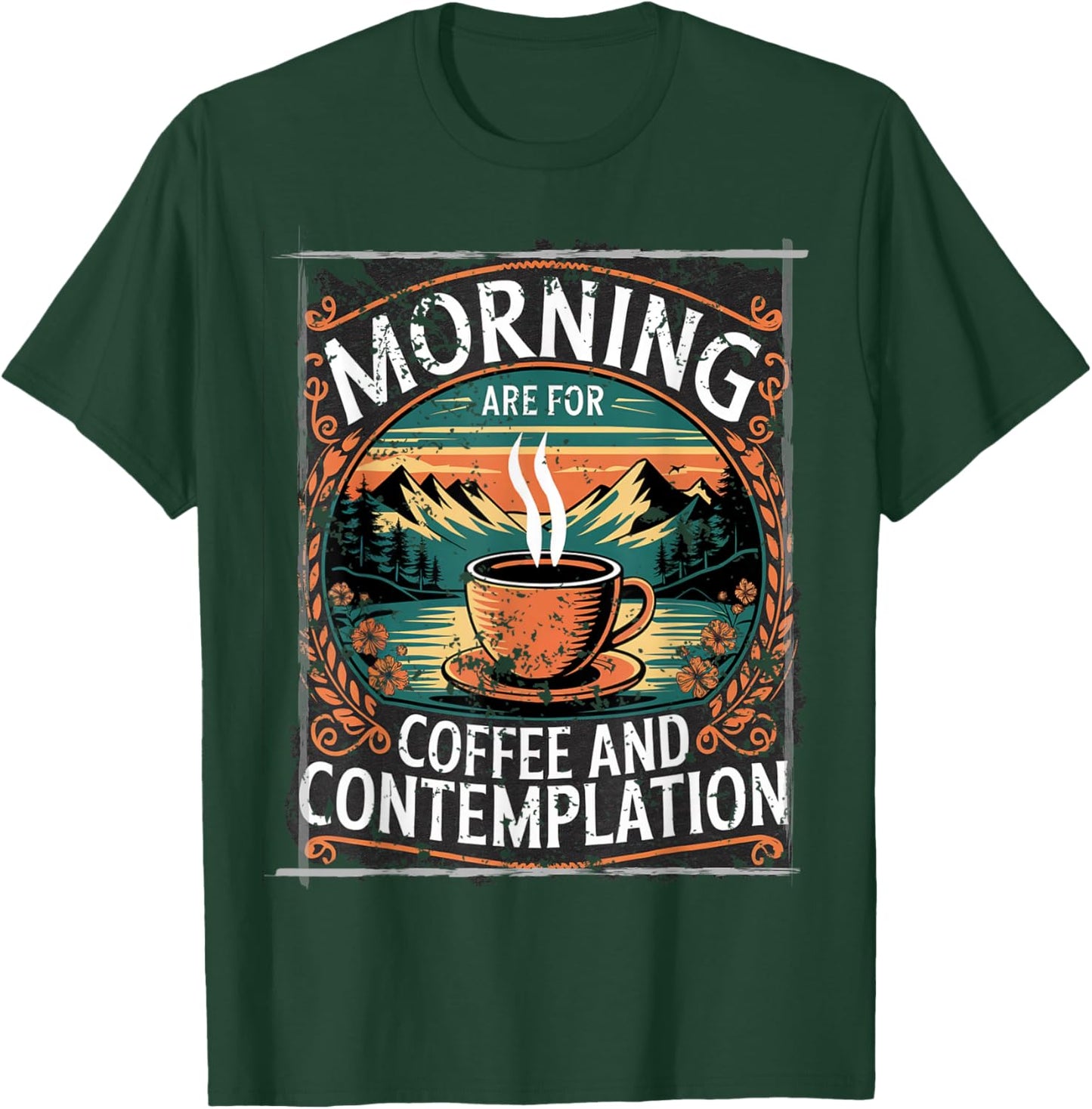 Mornings are for Coffee and Contemplation T-Shirt - T-Shirt | Forest