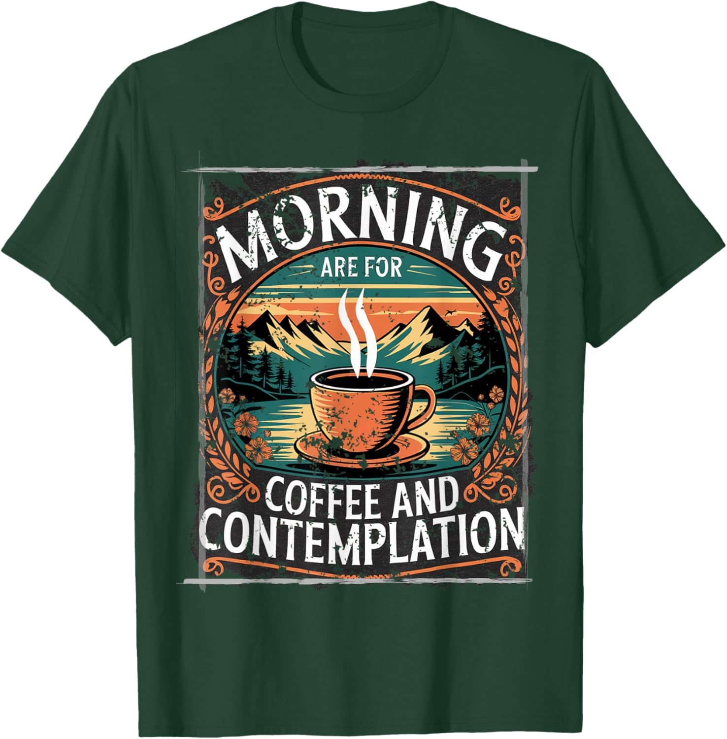 Mornings are for Coffee and Contemplation T-Shirt - T-Shirt | Forest