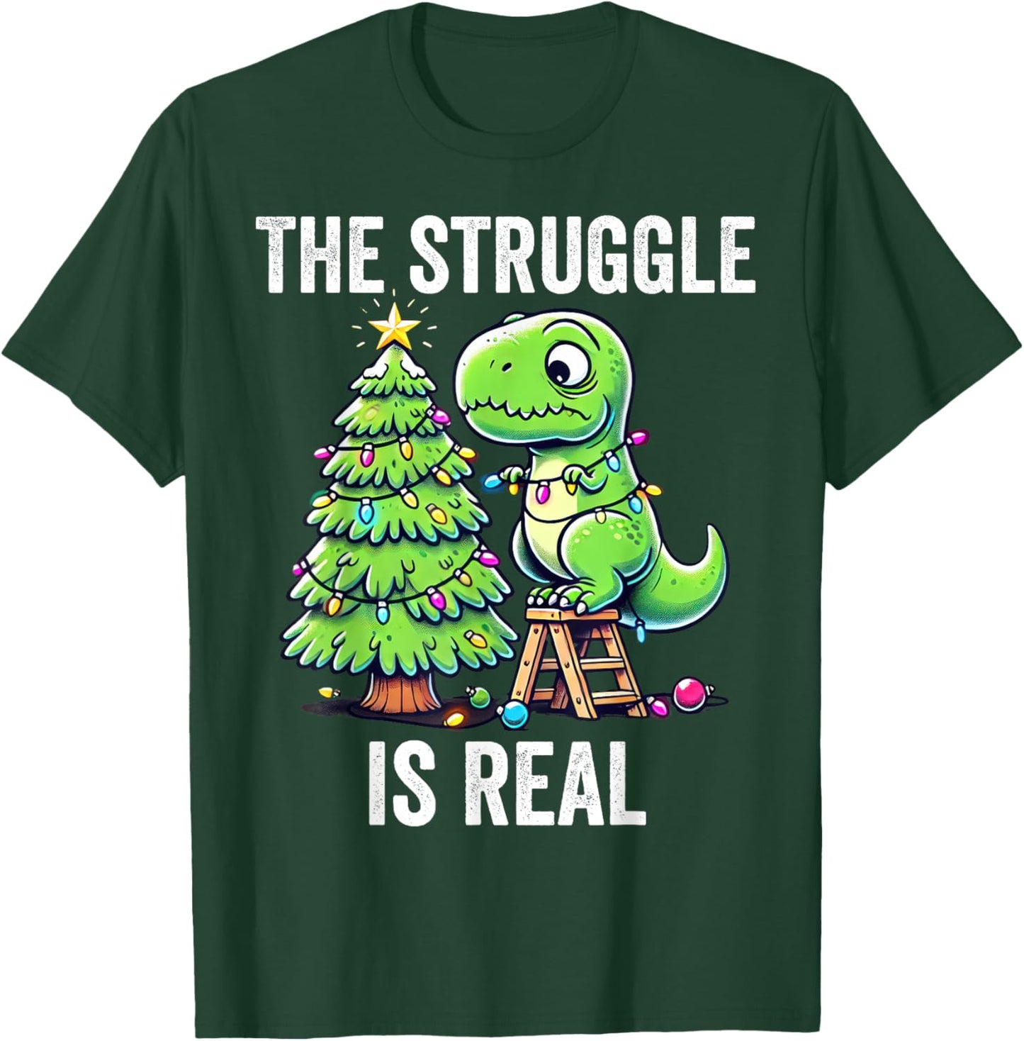 The Struggle Is Real Dinosaur & X-Mas Tree Christmas T-Rex T-Shirt - T-Shirt | Forest