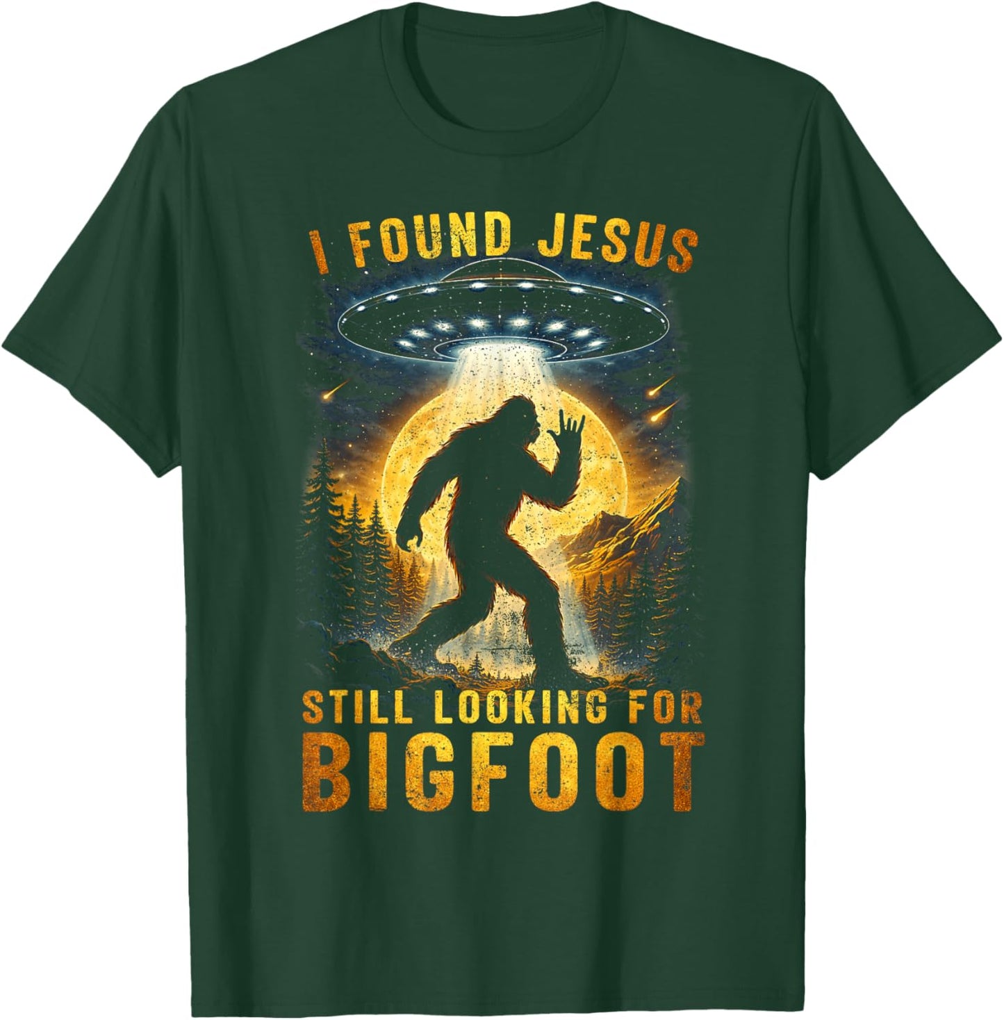 I Found Jesus Still Looking Bigfoot Sasquatch Alien UFO T-Shirt - T-Shirt | Forest