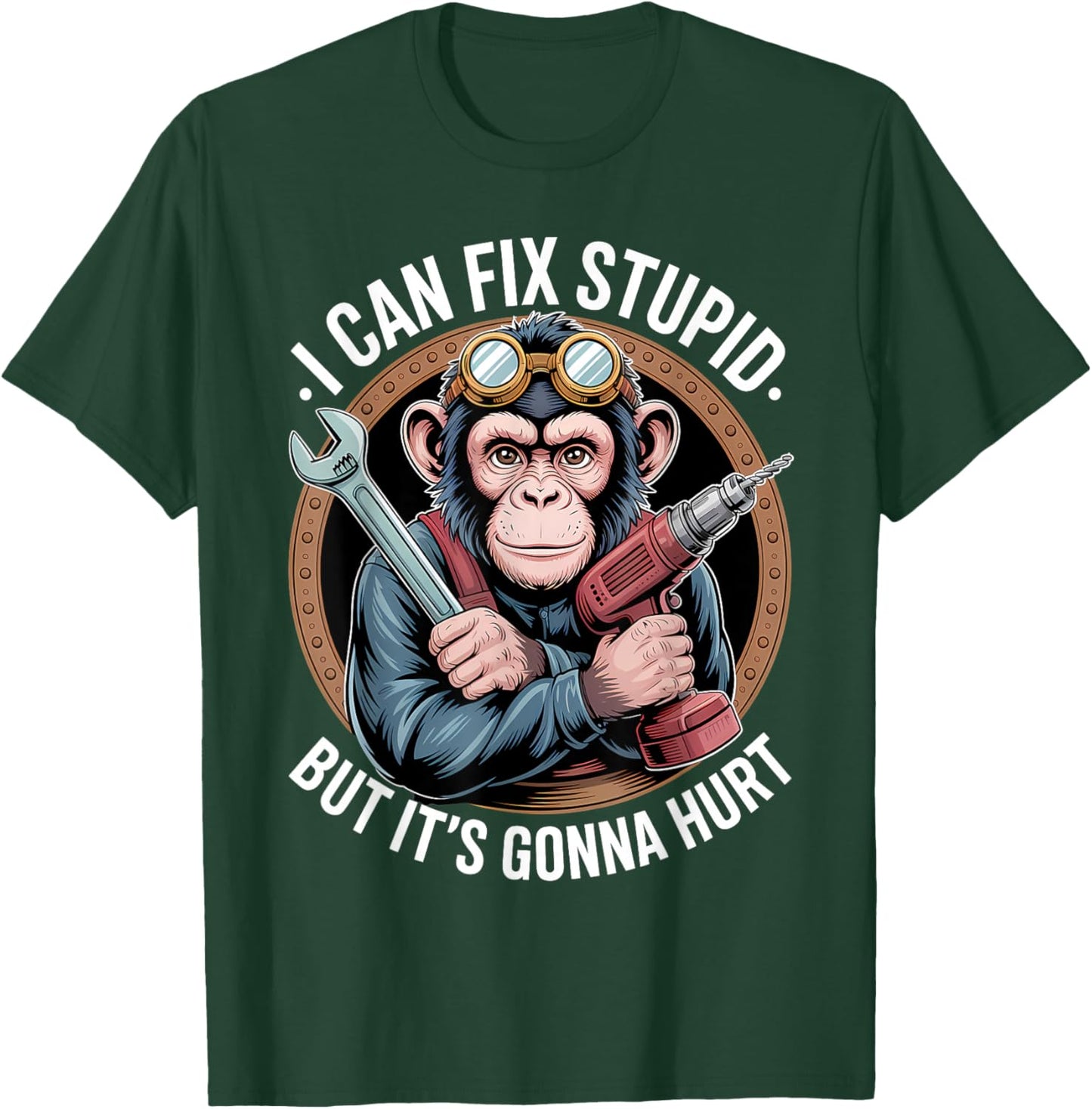 I Can Fix Stupid But It's Gonna Hurt Funny Monkey T-Shirt - T-Shirt | Forest