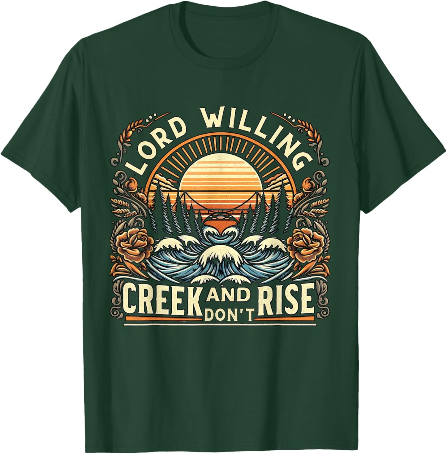 Lord Willing and the Creek Don't Rise Country Jesus T-Shirt - T-Shirt | Forest